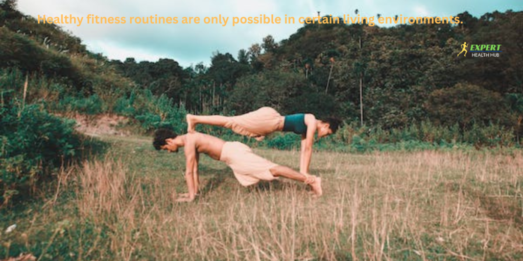 healthy-fitness-routines-are-only-possible-in-certain-living-environments