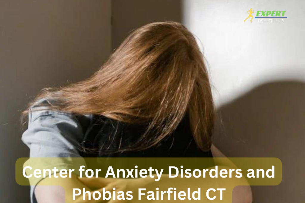 center for anxiety disorders and phobias fairfield ct