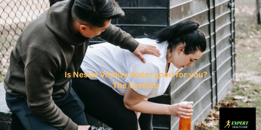 Is-nestle-vitality-water-good-for-you--the-verdict: