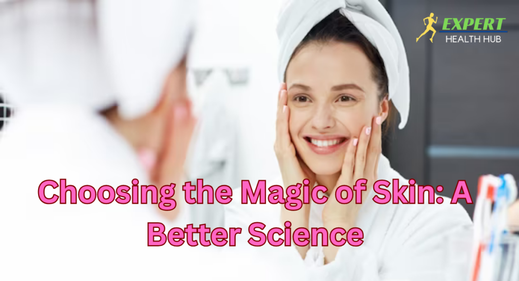 Choosing the Magic of Skin: A Better Science