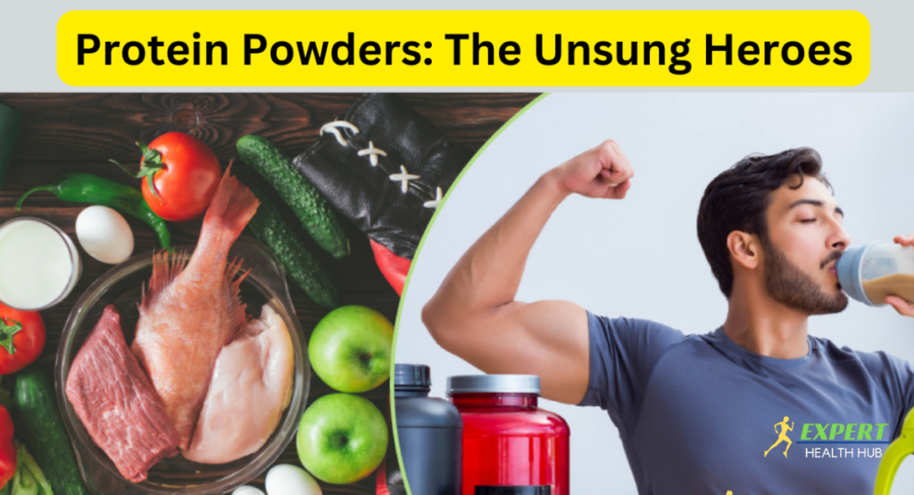 Protein Powders: The Unsung Heroes