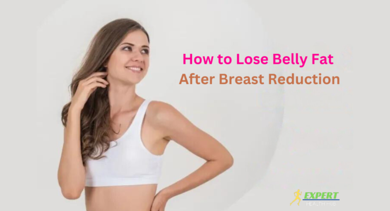 how to lose belly fat after breast reduction