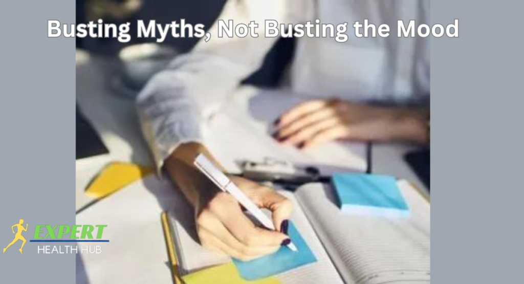 Busting Myths, Not Busting the Mood