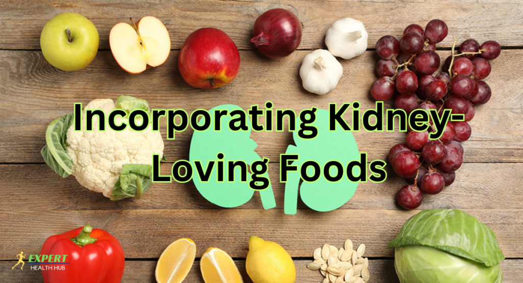 Incorporating Kidney-Loving Foods