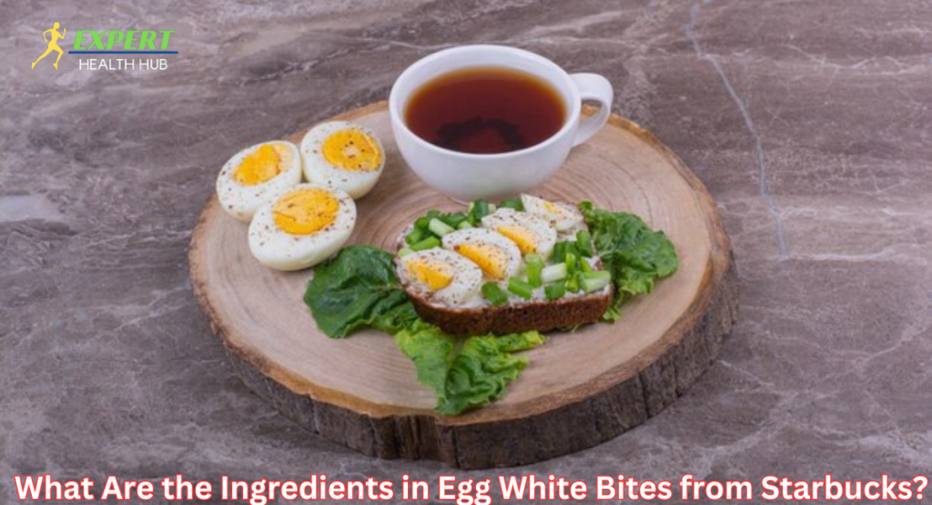 What Are the Ingredients in Egg White Bites from Starbucks?