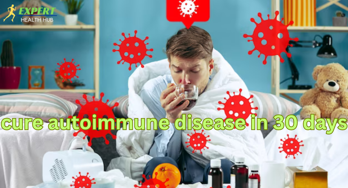 Cure-autoimmune-disease-in-30-days.