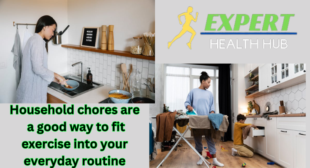 ,household chores are a good way to fit exercise into your everyday routine,