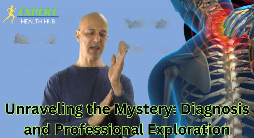 Unraveling the Mystery: Diagnosis and Professional Exploration